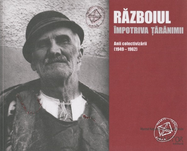 Războiul împotriva ţărănimii. Anii colectivizării (1949-1962)
