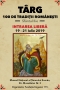 Târgul 100 de Tradiții Românești, de Sfântul Ilie / 19 – 21 iulie 2019